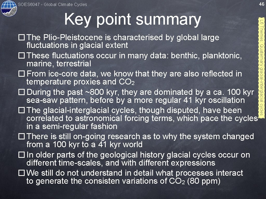 SOES 6047 - Global Climate Cycles � The Plio-Pleistocene is characterised by global large