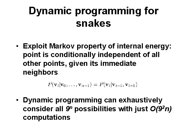 Dynamic programming for snakes • Exploit Markov property of internal energy: point is conditionally