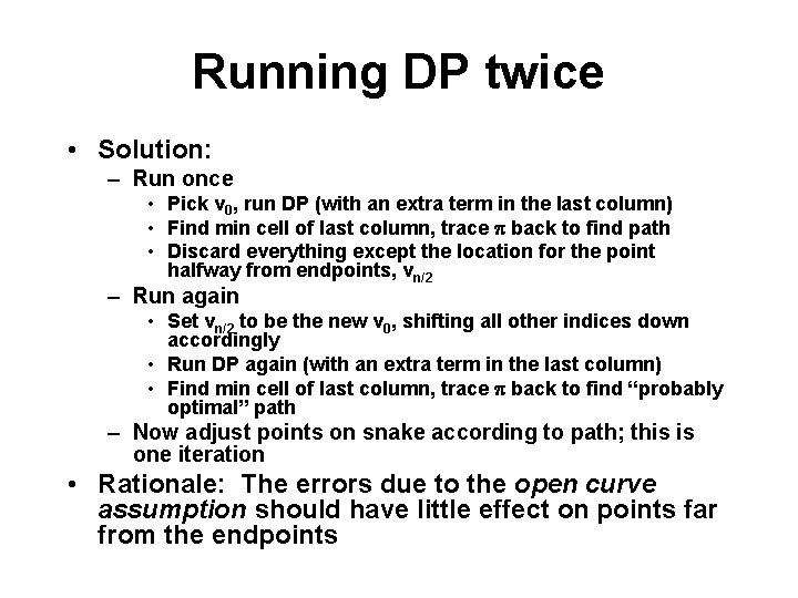 Running DP twice • Solution: – Run once • Pick v 0, run DP