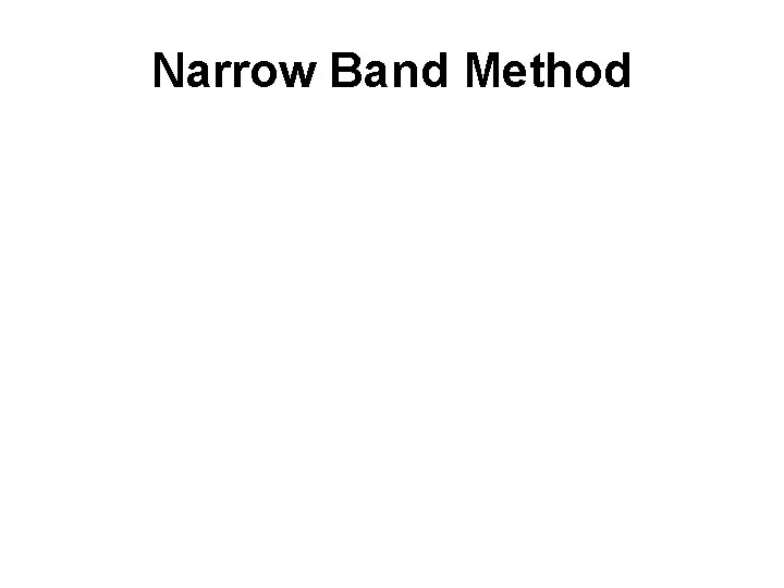 Narrow Band Method 