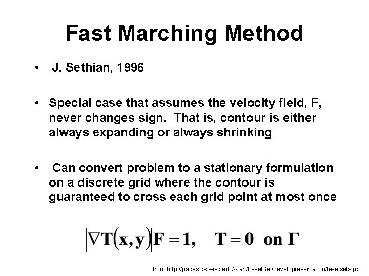Fast Marching Method • J. Sethian, 1996 • Special case that assumes the velocity