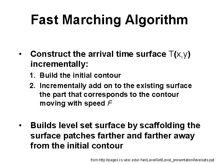 Fast Marching Algorithm • Construct the arrival time surface T(x, y) incrementally: 1. Build