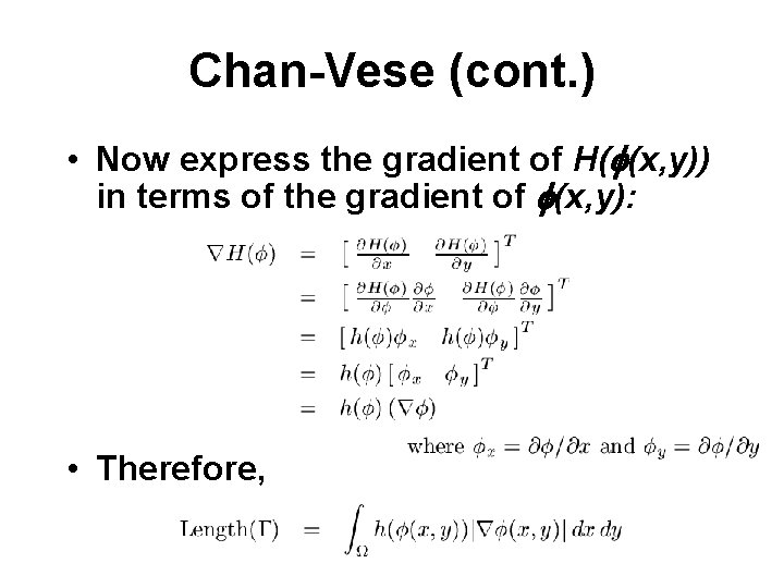 Chan-Vese (cont. ) • Now express the gradient of H(f(x, y)) in terms of