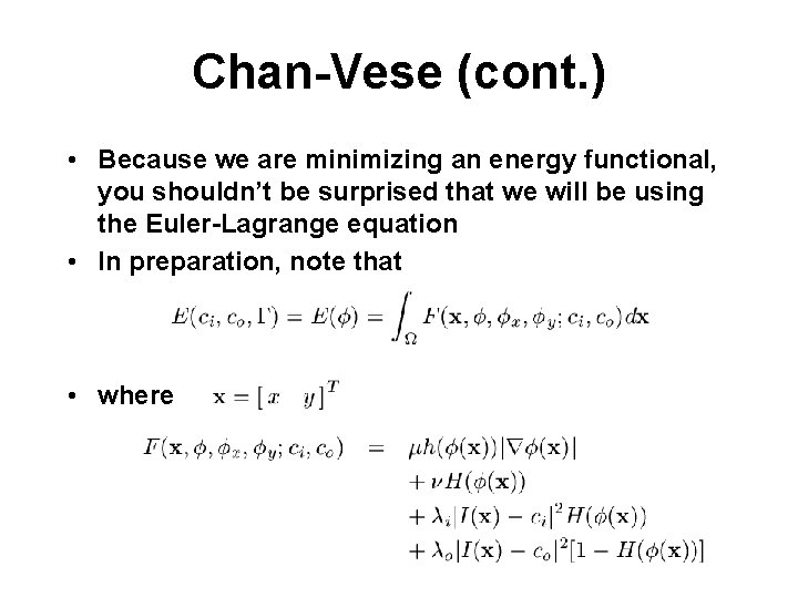 Chan-Vese (cont. ) • Because we are minimizing an energy functional, you shouldn’t be