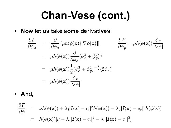 Chan-Vese (cont. ) • Now let us take some derivatives: • And, 