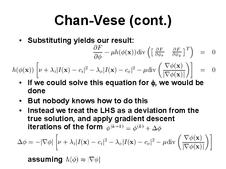 Chan-Vese (cont. ) • Substituting yields our result: • If we could solve this