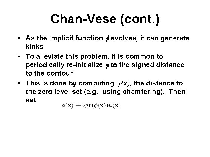 Chan-Vese (cont. ) • As the implicit function f evolves, it can generate kinks