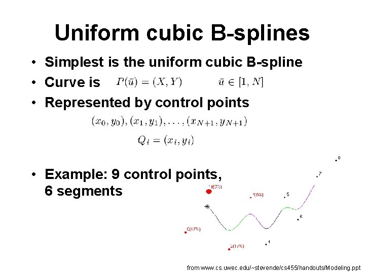 Uniform cubic B-splines • Simplest is the uniform cubic B-spline • Curve is •