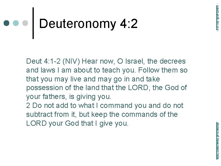 Abstracts of Powerpoint Talks Deut 4: 1 -2 (NIV) Hear now, O Israel, the