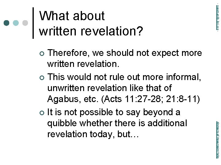 Therefore, we should not expect more written revelation. ¢ This would not rule out