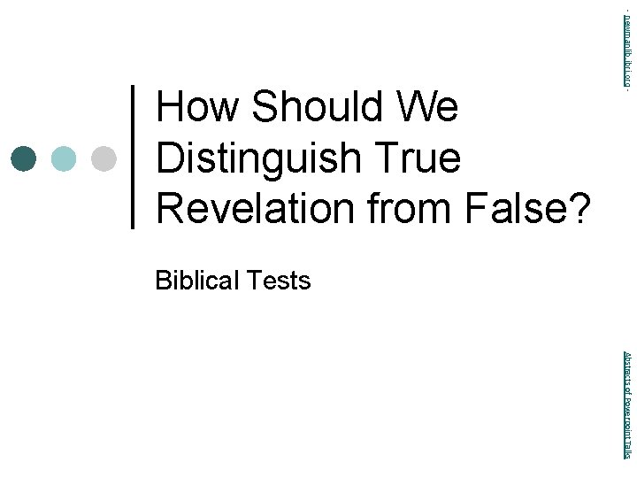 - newmanlib. ibri. org - How Should We Distinguish True Revelation from False? Biblical