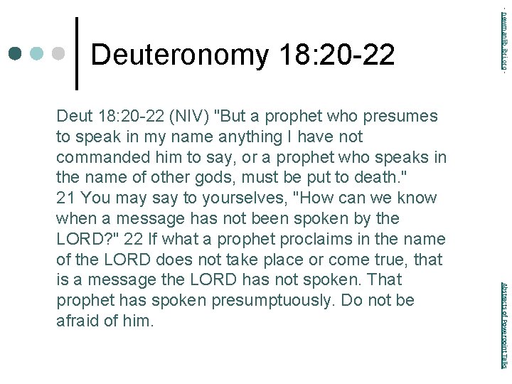 Abstracts of Powerpoint Talks Deut 18: 20 -22 (NIV) "But a prophet who presumes