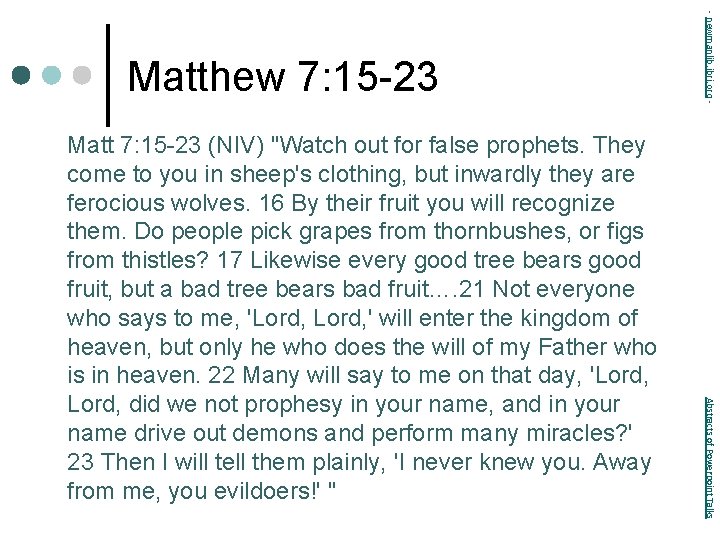 Abstracts of Powerpoint Talks Matt 7: 15 -23 (NIV) "Watch out for false prophets.