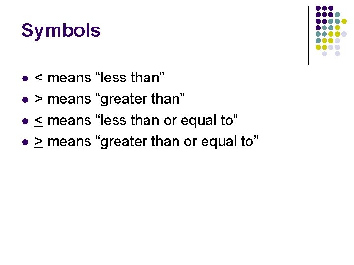 Symbols l l < means “less than” > means “greater than” < means “less