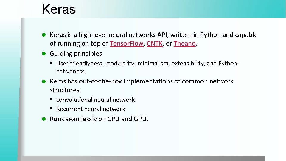 Keras is a high-level neural networks API, written in Python and capable of running