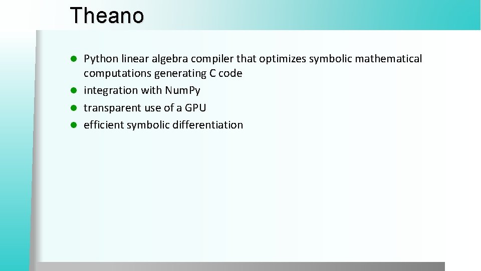 Theano Python linear algebra compiler that optimizes symbolic mathematical computations generating C code l