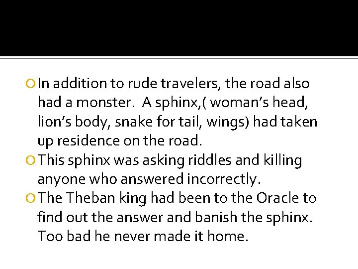  In addition to rude travelers, the road also had a monster. A sphinx,