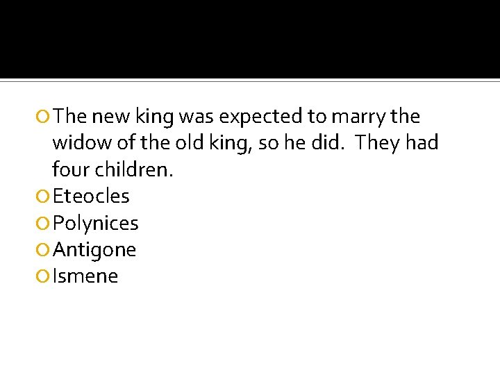 The new king was expected to marry the widow of the old king,