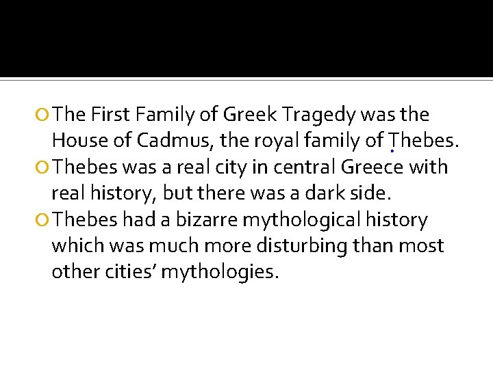  The First Family of Greek Tragedy was the House of Cadmus, the royal