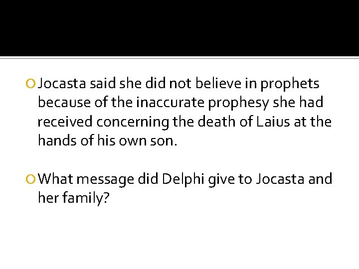  Jocasta said she did not believe in prophets because of the inaccurate prophesy