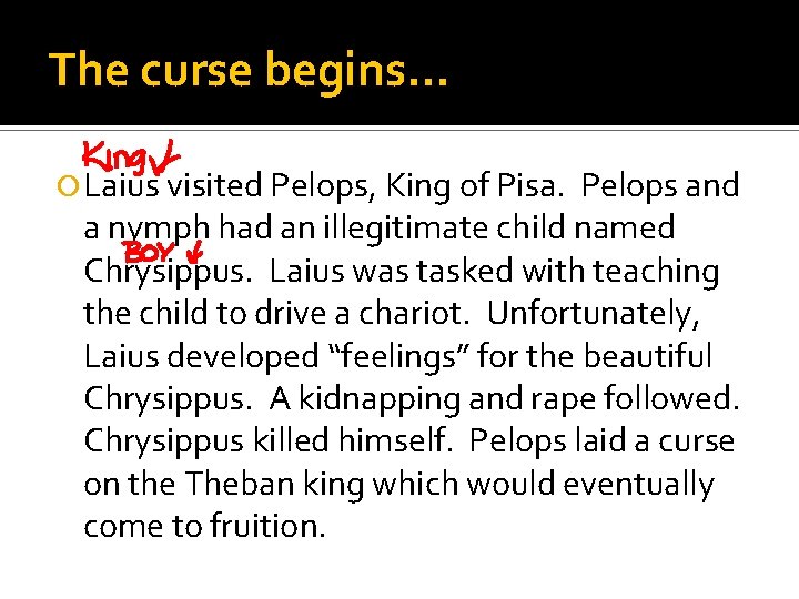 The curse begins… Laius visited Pelops, King of Pisa. Pelops and a nymph had