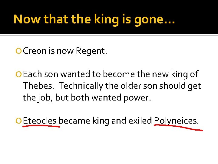 Now that the king is gone… Creon is now Regent. Each son wanted to