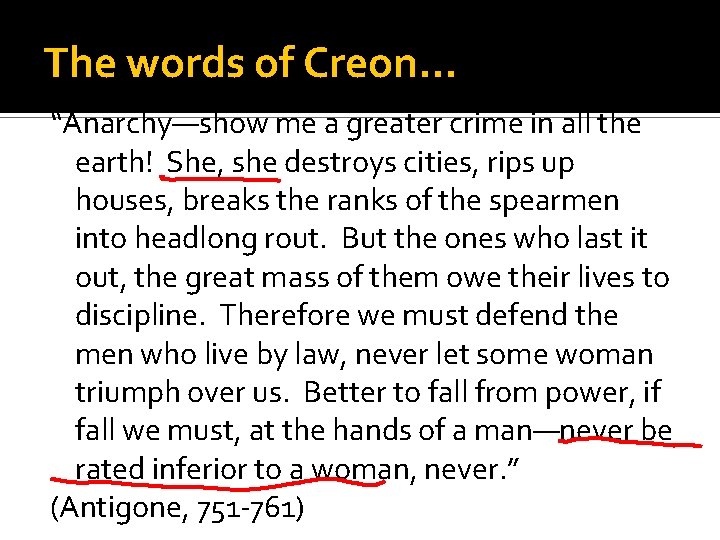The words of Creon… “Anarchy—show me a greater crime in all the earth! She,