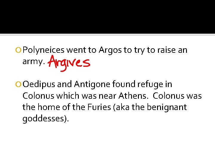 Polyneices went to Argos to try to raise an army. Oedipus and Antigone