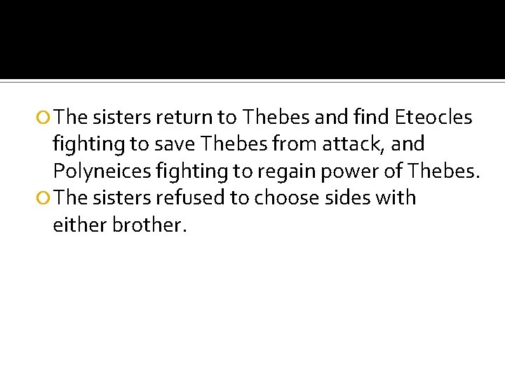  The sisters return to Thebes and find Eteocles fighting to save Thebes from