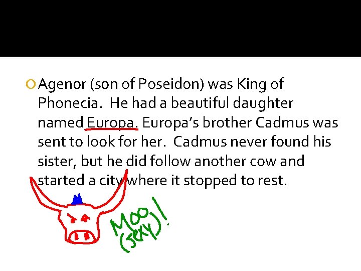  Agenor (son of Poseidon) was King of Phonecia. He had a beautiful daughter