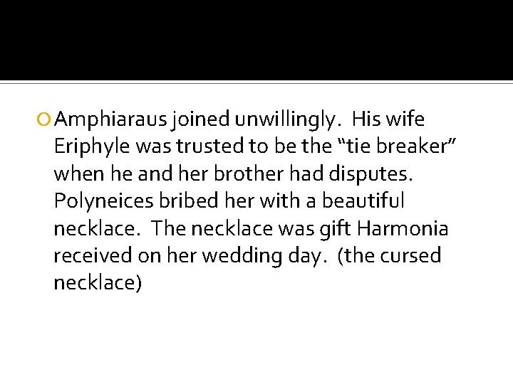  Amphiaraus joined unwillingly. His wife Eriphyle was trusted to be the “tie breaker”