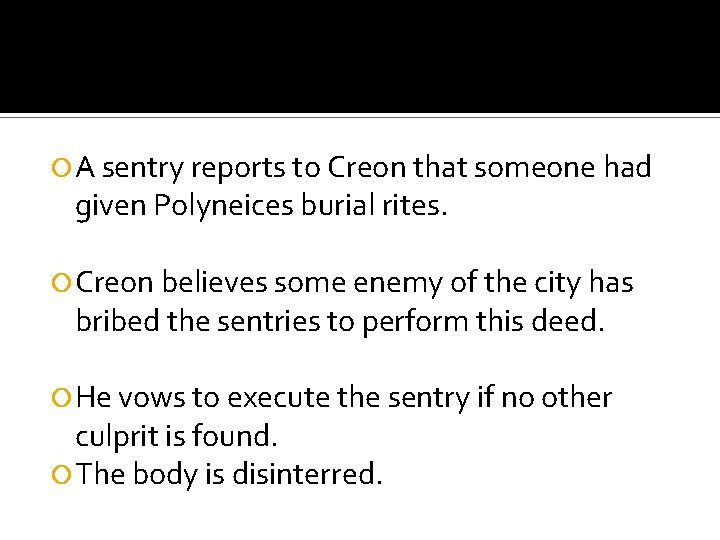  A sentry reports to Creon that someone had given Polyneices burial rites. Creon