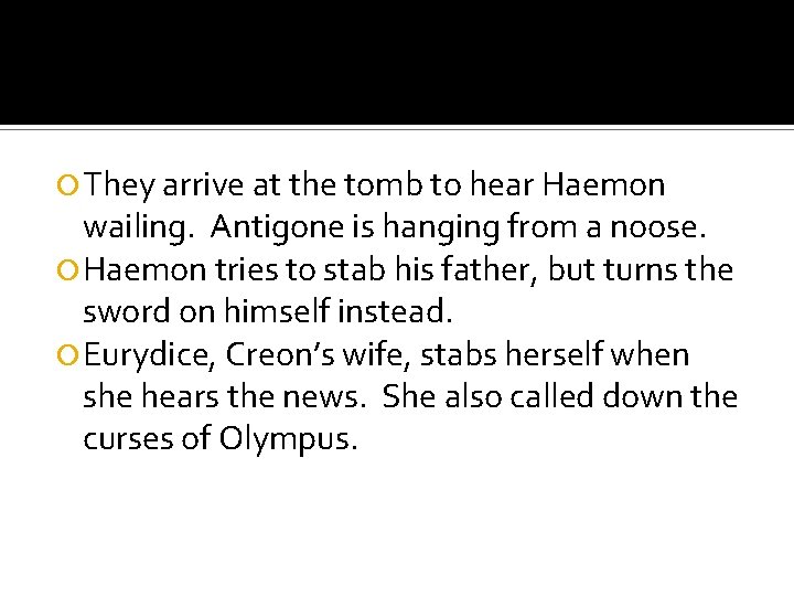 They arrive at the tomb to hear Haemon wailing. Antigone is hanging from