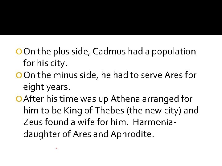  On the plus side, Cadmus had a population for his city. On the