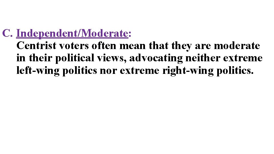 C. Independent/Moderate: Centrist voters often mean that they are moderate in their political views,
