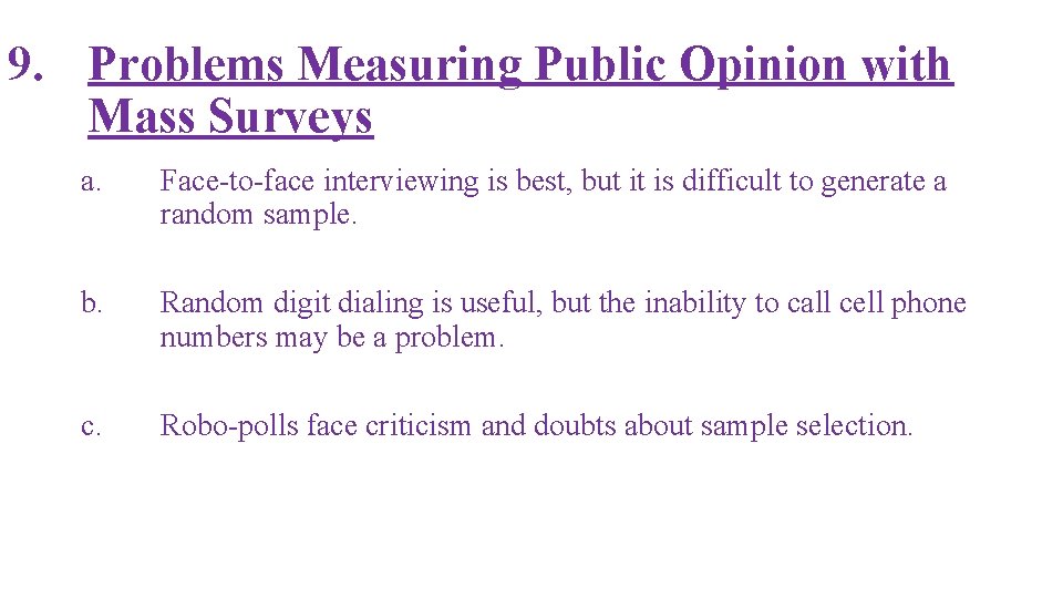 9. Problems Measuring Public Opinion with Mass Surveys a. Face-to-face interviewing is best, but