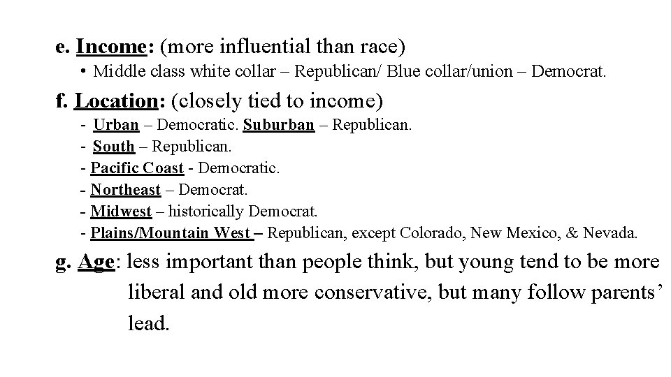 e. Income: (more influential than race) • Middle class white collar – Republican/ Blue