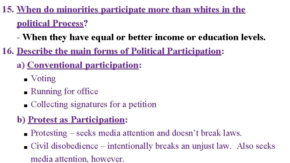 15. When do minorities participate more than whites in the political Process? - When