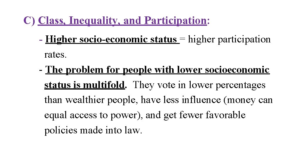 C) Class, Inequality, and Participation: - Higher socio-economic status = higher participation rates. -