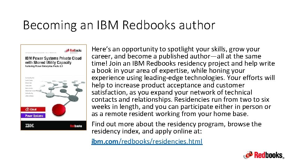 Becoming an IBM Redbooks author Here’s an opportunity to spotlight your skills, grow your