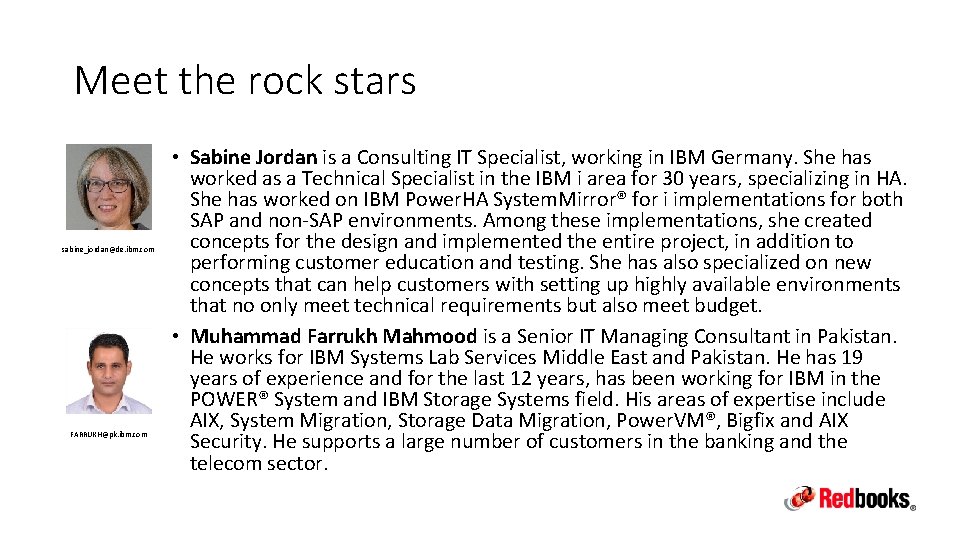 Meet the rock stars sabine_jordan@de. ibm. com FARRUKH@pk. ibm. com • Sabine Jordan is