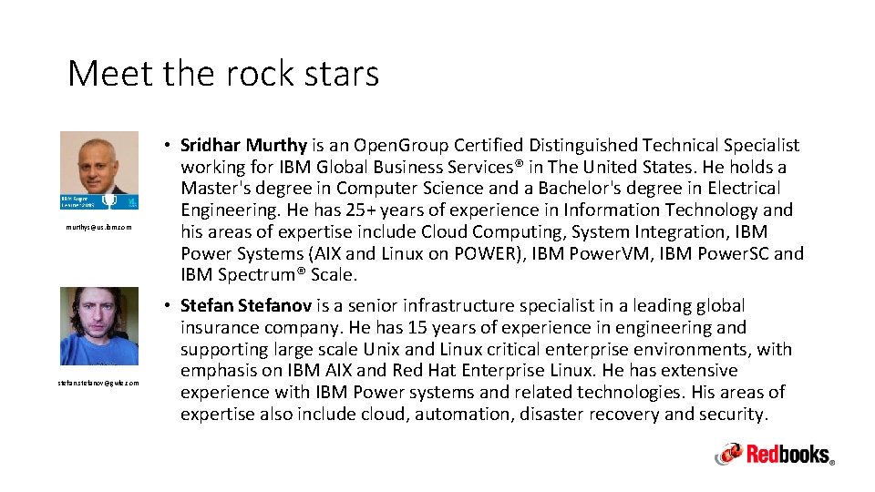 Meet the rock stars murthys@us. ibm. com stefanov@gwle. com • Sridhar Murthy is an