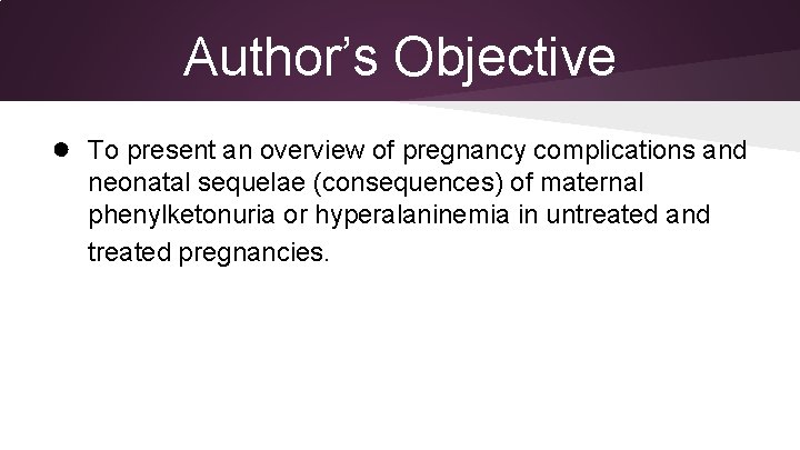 Author’s Objective ● To present an overview of pregnancy complications and neonatal sequelae (consequences)