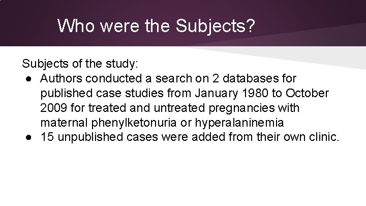 Who were the Subjects? Subjects of the study: ● Authors conducted a search on