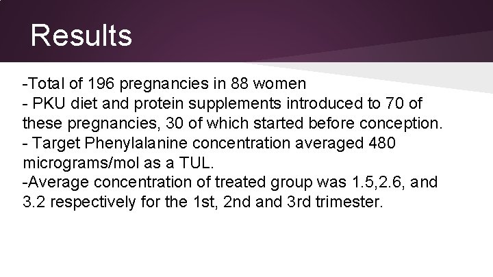 Results -Total of 196 pregnancies in 88 women - PKU diet and protein supplements