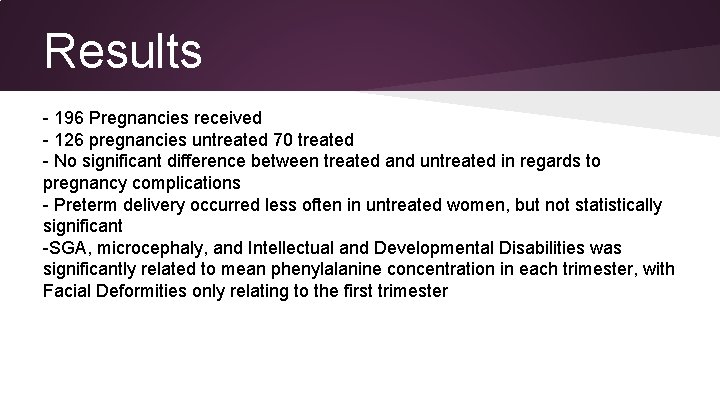 Results - 196 Pregnancies received - 126 pregnancies untreated 70 treated - No significant