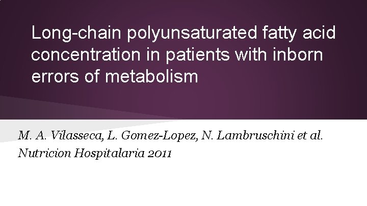 Long-chain polyunsaturated fatty acid concentration in patients with inborn errors of metabolism M. A.