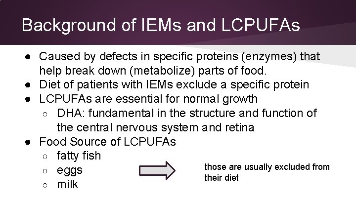 Background of IEMs and LCPUFAs ● Caused by defects in specific proteins (enzymes) that