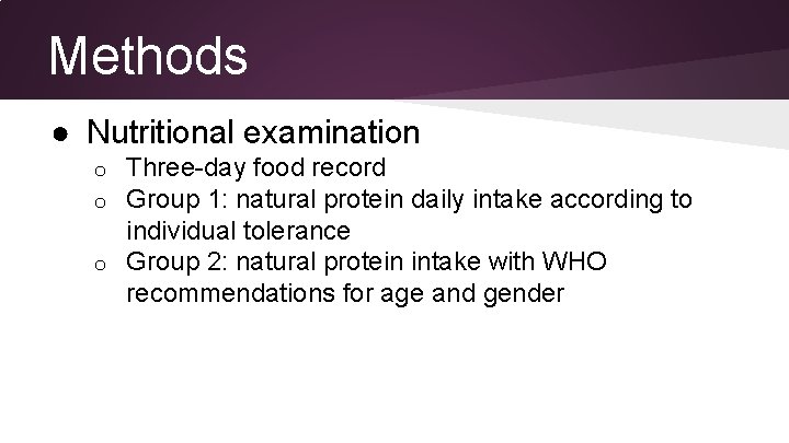 Methods ● Nutritional examination Three-day food record Group 1: natural protein daily intake according