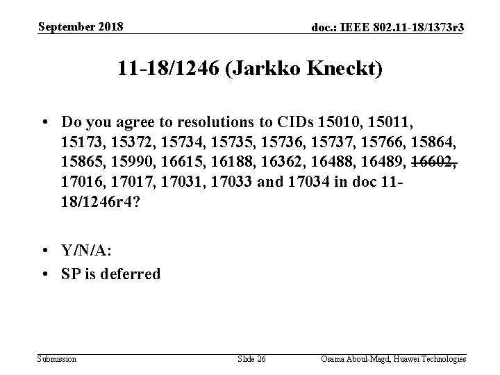 September 2018 doc. : IEEE 802. 11 -18/1373 r 3 11 -18/1246 (Jarkko Kneckt)